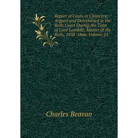 Книга Report of Cases in Chancery: Argued and Determined in the Rolls Court During the Time of Lord Landale, Master of the Rolls, 1838-1866, Volume 24
Книга Report of Cases in Chancery: Argued and Determined in the Rolls Court During the Time of Lord Landale, Master of the Rolls, 1838-1866, Volume 24