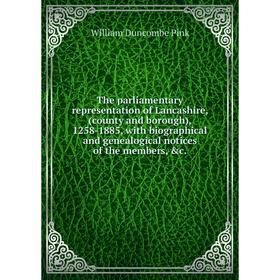 Книга The parliamentary representation of Lancashire, (county and borough), 1258-1885, with biographical and genealogical notices of the members, c.
Книга The parliamentary representation of Lancashire, (county and borough), 1258-1885, with biographical and genealogical notices of the members, c.