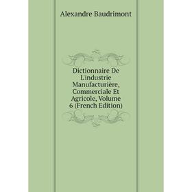 Книга Dictionnaire De L'industrie Manufacturière, Commerciale Et Agricole, Volume 6 (French Edition)
Книга Dictionnaire De L'industrie Manufacturière, Commerciale Et Agricole, Volume 6 (French Edition)