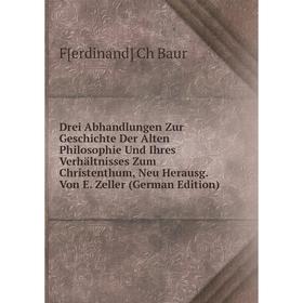 Книга Drei Abhandlungen Zur Geschichte Der Alten Philosophie Und Ihres Verhältnisses Zum Christenthum, Neu Herausg. Von E. Zeller (German Edition)
Книга Drei Abhandlungen Zur Geschichte Der Alten Philosophie Und Ihres Verhältnisses Zum Christenthum, Neu Herausg. Von E. Zeller (German Edition)