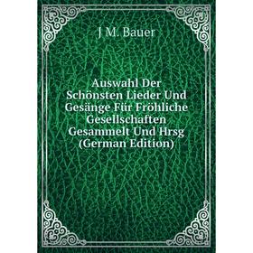 Книга Auswahl Der Schönsten Lieder Und Gesänge Für Fröhliche Gesellschaften Gesammelt Und Hrsg (German Edition)
Книга Auswahl Der Schönsten Lieder Und Gesänge Für Fröhliche Gesellschaften Gesammelt Und Hrsg (German Edition)