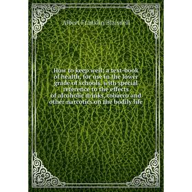 Книга How to keep well; a text-book of health, for use in the lower grade of schools, with special reference to the effects of alcoholic drinks
Книга How to keep well; a text-book of health, for use in the lower grade of schools, with special reference to the effects of alcoholic drinks