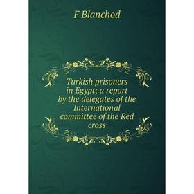 Книга Turkish prisoners in Egypt; a report by the delegates of the International committee of the Red cross
Книга Turkish prisoners in Egypt; a report by the delegates of the International committee of the Red cross