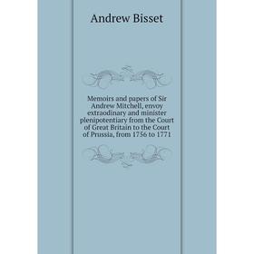 Книга Memoirs and papers of Sir Andrew Mitchell, envoy extraodinary and minister plenipotentiary from the Court of Great Britain to the Court of Pruss
Книга Memoirs and papers of Sir Andrew Mitchell, envoy extraodinary and minister plenipotentiary from the Court of Great Britain to the Court of Pruss