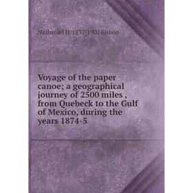 Книга Voyage of the paper canoe; a geographical journey of 2500 miles, from Quebeck to the Gulf of Mexico, during the years 1874-5
Книга Voyage of the paper canoe; a geographical journey of 2500 miles, from Quebeck to the Gulf of Mexico, during the years 1874-5