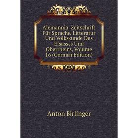 Книга Alemannia: Zeitschrift Für Sprache, Litteratur Und Volkskunde Des Elsasses Und Oberrheins, Volume 16 (German Edition)
Книга Alemannia: Zeitschrift Für Sprache, Litteratur Und Volkskunde Des Elsasses Und Oberrheins, Volume 16 (German Edition)