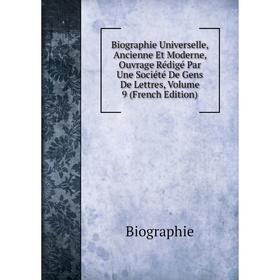 Книга Biographie Universelle, Ancienne Et Moderne, Ouvrage Rédigé Par Une Société De Gens De Lettres, Volume 9 (French Edition)
Книга Biographie Universelle, Ancienne Et Moderne, Ouvrage Rédigé Par Une Société De Gens De Lettres, Volume 9 (French Edition)
