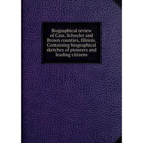 Книга Biographical review of Cass, Schuyler and Brown counties, Illinois. Containing biographical sketches of pioneers and leading citizens
Книга Biographical review of Cass, Schuyler and Brown counties, Illinois. Containing biographical sketches of pioneers and leading citizens