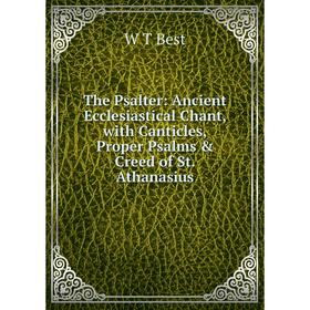 Книга The Psalter: Ancient Ecclesiastical Chant, with Canticles, Proper Psalms & Creed of St. Athanasius
Книга The Psalter: Ancient Ecclesiastical Chant, with Canticles, Proper Psalms & Creed of St. Athanasius