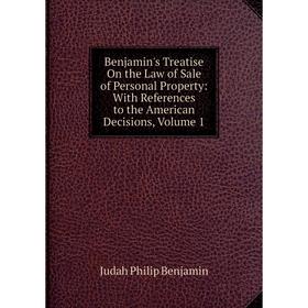 Книга Benjamin's Treatise On the Law of Sale of Personal Property: With References to the American Decisions, Volume 1
Книга Benjamin's Treatise On the Law of Sale of Personal Property: With References to the American Decisions, Volume 1