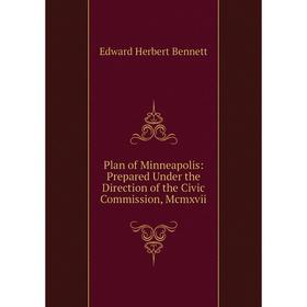 Книга Plan of Minneapolis: Prepared Under the Direction of the Civic Commission, Mcmxvii
Книга Plan of Minneapolis: Prepared Under the Direction of the Civic Commission, Mcmxvii