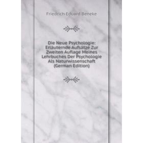 Книга Die Neue Psychologie: Erläuternde Aufsätze Zur Zweiten Auflage Meines Lehrbuches Der Psychologie Als Naturwissenschaft (German Edition)
Книга Die Neue Psychologie: Erläuternde Aufsätze Zur Zweiten Auflage Meines Lehrbuches Der Psychologie Als Naturwissenschaft (German Edition)