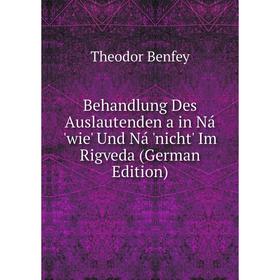 Книга Behandlung Des Auslautenden a in Ná 'wie' Und Ná 'nicht' Im Rigveda (German Edition)
Книга Behandlung Des Auslautenden a in Ná 'wie' Und Ná 'nicht' Im Rigveda (German Edition)