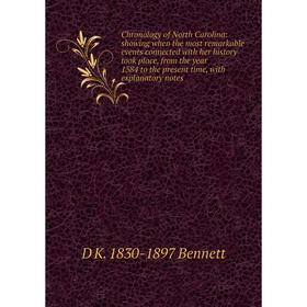 Книга Chronology of North Carolina: showing when the most remarkable events connected with her history took place, from the year 1584 to the present t
Книга Chronology of North Carolina: showing when the most remarkable events connected with her history took place, from the year 1584 to the present t