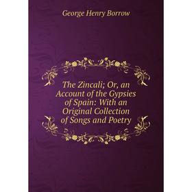 Книга The Zincali; Or, an Account of the Gypsies of Spain: With an Original Collection of Songs and Poetry
Книга The Zincali; Or, an Account of the Gypsies of Spain: With an Original Collection of Songs and Poetry