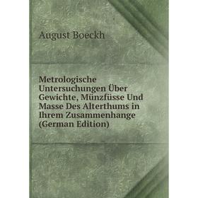Книга Metrologische Untersuchungen Über Gewichte, Münzfüsse Und Masse Des Alterthums in Ihrem Zusammenhange
Книга Metrologische Untersuchungen Über Gewichte, Münzfüsse Und Masse Des Alterthums in Ihrem Zusammenhange