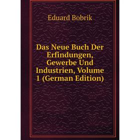 Книга Das Neue Buch Der Erfindungen, Gewerbe Und Industrien, Volume 1 (German Edition)
Книга Das Neue Buch Der Erfindungen, Gewerbe Und Industrien, Volume 1 (German Edition)