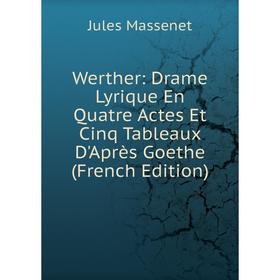 Книга Werther: Drame Lyrique En Quatre Actes Et Cinq Tableaux D'Après Goethe (French Edition)
Книга Werther: Drame Lyrique En Quatre Actes Et Cinq Tableaux D'Après Goethe (French Edition)