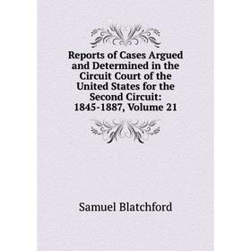 Книга Reports of Cases Argued and Determined in the Circuit Court of the United States for the Second Circuit: 1845-1887, Volume 21
Книга Reports of Cases Argued and Determined in the Circuit Court of the United States for the Second Circuit: 1845-1887, Volume 21