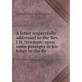 Книга A letter respectfully addressed to the Rev. J.H. Newman: upon some passages in his letter to the Re
Книга A letter respectfully addressed to the Rev. J.H. Newman: upon some passages in his letter to the Re