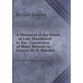 Книга A Memorial of the Power. of God, Manifested in the. Conversion of Many Persons in. Darwen By R. Bowden.
Книга A Memorial of the Power. of God, Manifested in the. Conversion of Many Persons in. Darwen By R. Bowden.