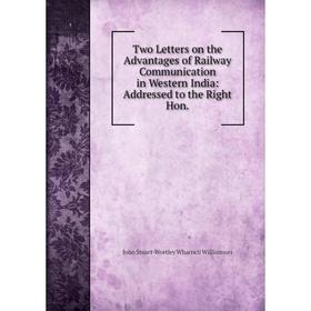 Книга Two Letters on the Advantages of Railway Communication in Western India: Addressed to the Right Hon.
Книга Two Letters on the Advantages of Railway Communication in Western India: Addressed to the Right Hon.