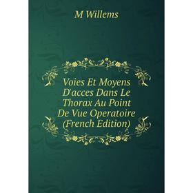 Книга Voies Et Moyens D'acces Dans Le Thorax Au Point De Vue Operatoire (French Edition)
Книга Voies Et Moyens D'acces Dans Le Thorax Au Point De Vue Operatoire (French Edition)