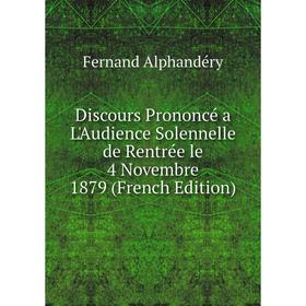 Книга Discours Prononcé a L'Audience Solennelle de Rentrée le 4 Novembre 1879 (French Edition)
Книга Discours Prononcé a L'Audience Solennelle de Rentrée le 4 Novembre 1879 (French Edition)