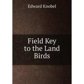 Книга Field Key to the Land Birds 
Книга Field Key to the Land Birds