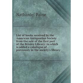 Книга List of books received by the American Antiquarian Society from the sale of the first part of the Brinley Library: to which is added a catalogue
Книга List of books received by the American Antiquarian Society from the sale of the first part of the Brinley Library: to which is added a catalogue