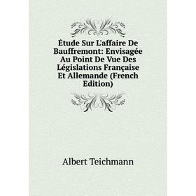 Книга Étude Sur L'affaire De Bauffremont: Envisagée Au Point De Vue Des Législations Française Et Allemande (French Edition)
Книга Étude Sur L'affaire De Bauffremont: Envisagée Au Point De Vue Des Législations Française Et Allemande (French Edition)