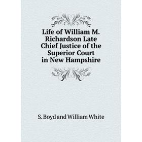 Книга Life of William MRichardson Late Chief Justice of the Superior Court in New Hampshire
Книга Life of William MRichardson Late Chief Justice of the Superior Court in New Hampshire