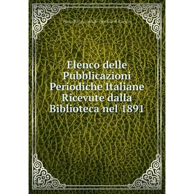 Книга Elenco delle Pubblicazioni Periodiche Italiane Ricevute dalla Biblioteca nel 1891
Книга Elenco delle Pubblicazioni Periodiche Italiane Ricevute dalla Biblioteca nel 1891