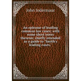 Книга An epitome of leading common law cases; with some short notes thereon: chiefly intended as a guide to Smith's leading cases
Книга An epitome of leading common law cases; with some short notes thereon: chiefly intended as a guide to Smith's leading cases