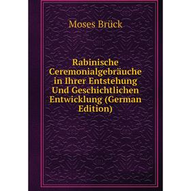 Книга Rabinische Ceremonialgebräuche in Ihrer Entstehung Und Geschichtlichen Entwicklung (German Edition)
Книга Rabinische Ceremonialgebräuche in Ihrer Entstehung Und Geschichtlichen Entwicklung (German Edition)