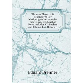 Книга Thomas Phaer: mit besonderer Ber ichtigung seiner Aeneis-ersetzung, 1558, nebst Neudruck des VI. Buches von Eduard J.W. Brenner.
Книга Thomas Phaer: mit besonderer Ber ichtigung seiner Aeneis-ersetzung, 1558, nebst Neudruck des VI. Buches von Eduard J.W. Brenner.