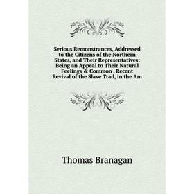 Книга Serious Remonstrances, Addressed to the Citizens of the Northern States, and Their Representatives
Книга Serious Remonstrances, Addressed to the Citizens of the Northern States, and Their Representatives