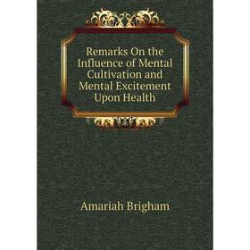 Книга Remarks On the Influence of Mental Cultivation and Mental Excitement Upon Health
Книга Remarks On the Influence of Mental Cultivation and Mental Excitement Upon Health