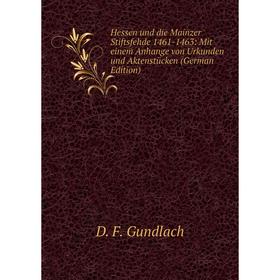 Книга Hessen und die Mainzer Stiftsfehde 1461-1463: Mit einem Anhange von Urkunden und Aktenstücken (German Edition)
Книга Hessen und die Mainzer Stiftsfehde 1461-1463: Mit einem Anhange von Urkunden und Aktenstücken (German Edition)