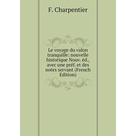 Книга Le voyage du valon tranquille: nouvelle historique Nouv éd, avec une préf et des notes servant
Книга Le voyage du valon tranquille: nouvelle historique Nouv éd, avec une préf et des notes servant