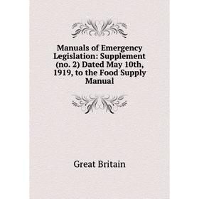 Книга Manuals of Emergency Legislation: Supplement (no 2) Dated May 10th, 1919, to the Food Supply Manual
Книга Manuals of Emergency Legislation: Supplement (no 2) Dated May 10th, 1919, to the Food Supply Manual