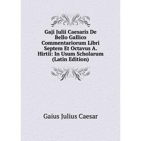 Книга Gaji Julii Caesaris De Bello Gallico Commentariorum Libri Septem Et Octavus A. Hirtii: In Usum Scholarum (Latin Edition)
Книга Gaji Julii Caesaris De Bello Gallico Commentariorum Libri Septem Et Octavus A. Hirtii: In Usum Scholarum (Latin Edition)
