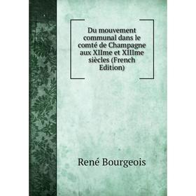 Книга Du mouvement communal dans le comté de Champagne aux XIIme et XIIIme siècles (French Edition)
Книга Du mouvement communal dans le comté de Champagne aux XIIme et XIIIme siècles (French Edition)