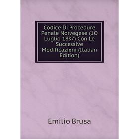 Книга Codice Di Procedure Penale Norvegese (1O Luglio 1887) Con Le Successive Modificazioni (Italian Edition)
Книга Codice Di Procedure Penale Norvegese (1O Luglio 1887) Con Le Successive Modificazioni (Italian Edition)