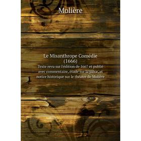 Книга Le Misanthrope Comédie (1666) Texte revu sur l'édition de 1667 et publié avec commentaire, étude sur la pièce, et notice historique sur le théat
Книга Le Misanthrope Comédie (1666) Texte revu sur l'édition de 1667 et publié avec commentaire, étude sur la pièce, et notice historique sur le théat