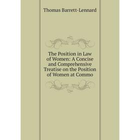 Книга The Position in Law of Women: A Concise and Comprehensive Treatise on the Position of Women at Commo
Книга The Position in Law of Women: A Concise and Comprehensive Treatise on the Position of Women at Commo