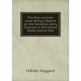 Книга The Poor and the Land: Being a Report on the Salvation Army Colonies in the United States and at Had
Книга The Poor and the Land: Being a Report on the Salvation Army Colonies in the United States and at Had