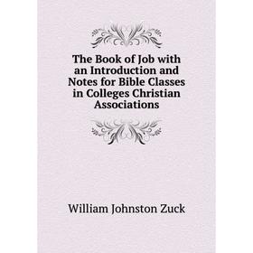 Книга The Book of Job with an Introduction and Notes for Bible Classes in Colleges Christian Associations
Книга The Book of Job with an Introduction and Notes for Bible Classes in Colleges Christian Associations