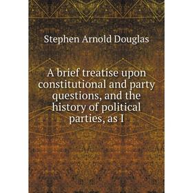 Книга A brief treatise upon constitutional and party questions, and the history of political parties, as I
Книга A brief treatise upon constitutional and party questions, and the history of political parties, as I