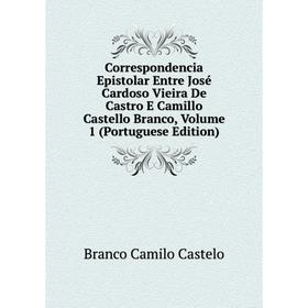 Книга Correspondencia Epistolar Entre José Cardoso Vieira De Castro E Camillo Castello Branco, Volume 1 (Portuguese Edition)
Книга Correspondencia Epistolar Entre José Cardoso Vieira De Castro E Camillo Castello Branco, Volume 1 (Portuguese Edition)
